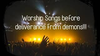 Songs before Deliverance from Demons