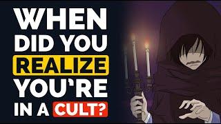 When Did You Realize ‘I’m in a Cult!’ ? - Reddit Podcast