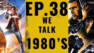 Was the 1980's The Best Year For Films? | We Talk Film Ep.38