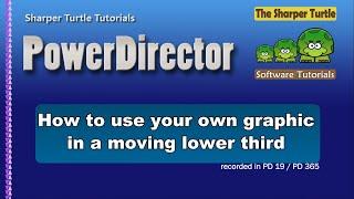 PowerDirector - How to use your own graphic in a moving lower third