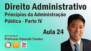 Direito Administrativo - Aula 24 (Princípios da Adm. Pública - Parte IV)