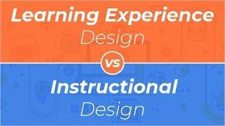 Webinar: Learning Experience Design vs Instructional Design