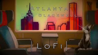 Atlanta EP | LoFi Hip Hop Beats to Relax/Study To | Dan Blackwell