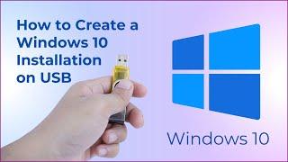 How to Create a Windows 10 Installation on USB | Step by Step Guide