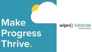 Wipro FullStride Cloud Services: Make Progress Thrive