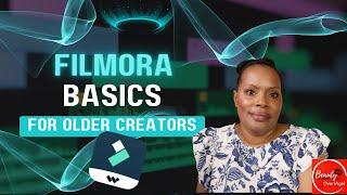 Video Editing Simplified: Filmora Basics  for Mature Creators #wondersharefilmora12