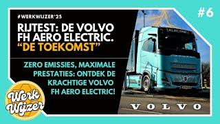 De Toekomst van Transport: Joe Wouters Test de Volvo FH Aero Electric! | WerkWijzer #6 #volvo