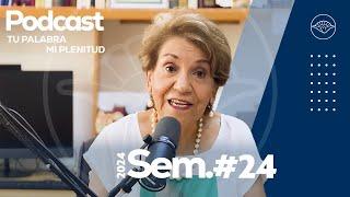 Semana 24 I Dra. Rosa Ma. Pardillo I Podcast Tu Palabra