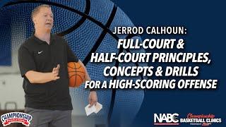 Jerrod Calhoun: Full-Court & Half-Court Principles, Concepts & Drills for a High-Scoring Offense