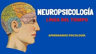 Historia de la Neuropsicología, Desarrollo Histórico.