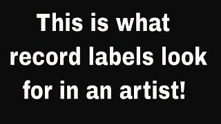 This is what record labels look for in an artist!