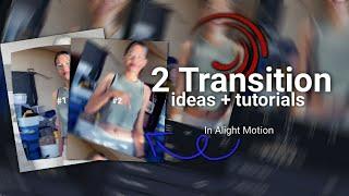 2 Transition ideas + tutorials in Alight Motion. OG KEDEWA