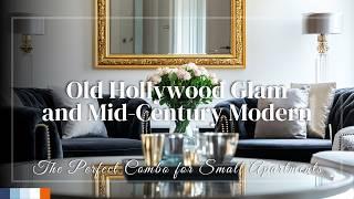 Old Hollywood Glam and Mid-Century Modern: The Perfect Combo for Small Apartments