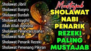 KUMPULAN SHOLAWAT PENARIK REZEKI TERBARU 2025 | Sholawat Jibril, Sholawat Busyro, Nariyah, Asyghil