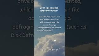 Defragment your hard drive to enhance file access speed