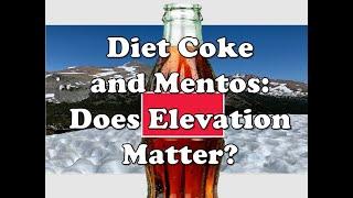 Speedy Science Clips: How does altitude affect Diet Coke and Mentos?