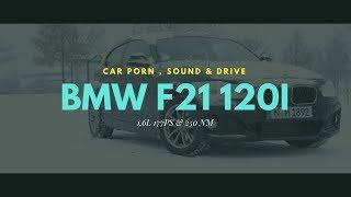 2015 BMW F21 - 120i 1.6L 177 PS [ Sound & Drive ]