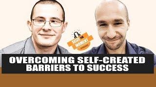 Seize The Moment Podcast Episode 3: Overcoming Self-Created Barriers To Success