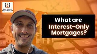 What are Interest-Only Mortgages?