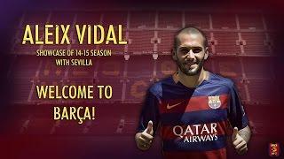 Aleix Vidal 2014/2015 ● Sevilla  ● Welcome back to FC Barcelona