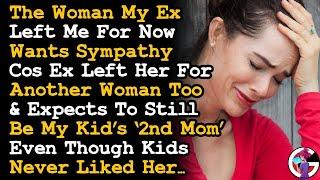 Woman My ExH Left Me For Now Wants Sympathy Cos Ex Did It To Her & Still Insist She Be 2nd Mom~ AITA