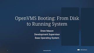 Drew Mason & Camiel Vanderhoeven - OpenVMS Booting: From Disk to Running System