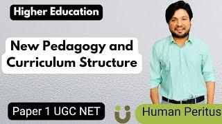 New Pedagogy and Curriculum Structure - Higher Education Concept - UGC NET Paper 1