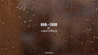 Rain + Choir Sound by Lightchild 2hrs: Soothing Rain & Choir sound to help Sleep Instantly,