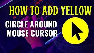 How to Create Yellow Circle Around Mouse Cursor | Yellow Mouse Cursor