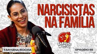 NARCISISTAS NA FAMÍLIA: Como Identificar e Lidar com Comportamentos Tóxicos com Taryana Rocha