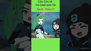Gia Cát Cửu Cửu lạc vào thế giới Trò Chơi Sinh Tử Tập 75 Phần 2 #giacatcuucuu #hoathinhtrungquoc