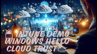  Windows Hello for Business and ️ Cloud Kerberos Trust Provisioning   Intune Demo 