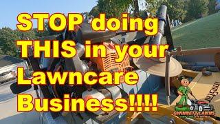 Stop Wasting Time in your lawncare business!  Don't DO THIS!