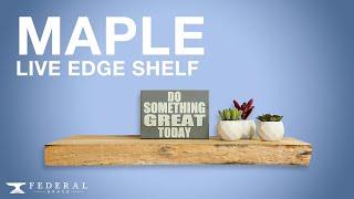 Maple Live Edge Floating Shelf | Unfinished Live Edge Shelf Kit Made in the USA by Federal Brace™