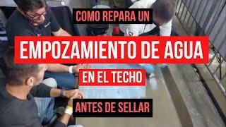 Como reparar un EMPOZAMIENTO de agua en el TECHO antes de sellar