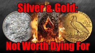 Your Silver and Gold ISN'T Worth Dying For! #silver #gold