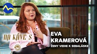 Na káve s | Eva "Evelyn" Kramerová - ženy vedie k sebaláske