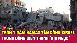 Tròn 1 năm xung đột Israel-Hamas, thảm kịch Trung Đông “chưa có hồi kết” | Tin thế giới mới nhất