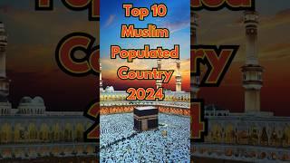 Top 10 Muslim Populated Countries 2024 #toppicksusa #muslim #population #countries #shorts