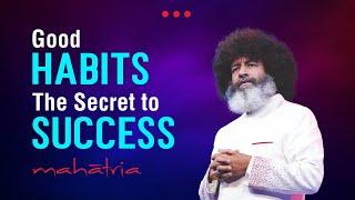 Good Habits - The secret to Success | Mahatria on Growth