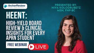 H-E-E-N-T: High-Yield Board Review and Clinical Insights for Every APRN Student