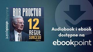 "12 reguł sukcesu" Bob Proctor | Osiągnij swój cel i ciesz się sukcesem | AUDIOBOOK PL