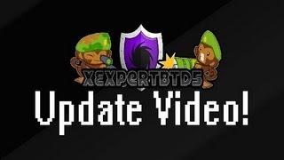 Update Video! | xExpertBTD5