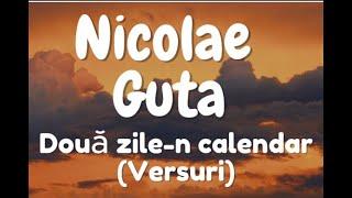 Nicolae Guță - Doua zile-n calendar (Versuri)