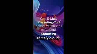 tamaly.cloud – Dein E-Mail-Marketing-Tool des Vertrauens