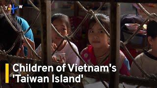 Children of Vietnam's 'Taiwan Island'｜TaiwanPlus News