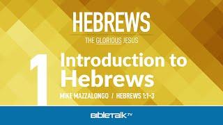 Hebrews Bible Study – Mike Mazzalongo | BibleTalk.tv