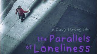 The Parallels Of Loneliness Official Trailer