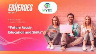 Future Ready Education and Skills. EdHeroes & MYEO forum. Part 2