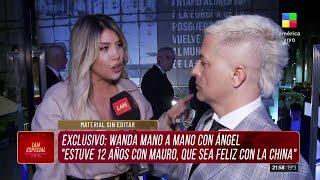 WANDA NARA mano a mano con Ángel de Brito: "OJALÁ QUE MAURO SEA FELIZ CON LA CHINA"  EXCLUSIVO #LAM